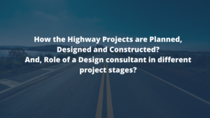How the Highway Projects are Planned, Designed and Constructed?And ...